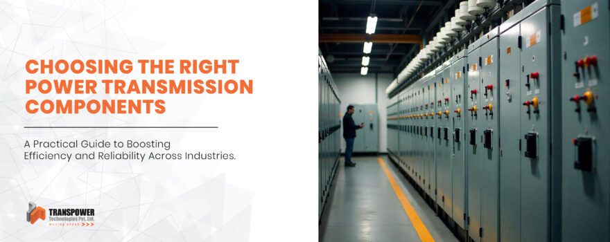 Choosing the Right Power Transmission Components